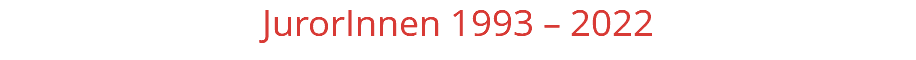 JurorInnen 1993 – 2022 